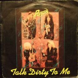 Poison (USA) : Talk Dirty to Me - Want Some, Need Some